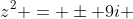 z^2 = \pm 9i 