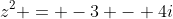 z^2 = -3 - 4i