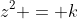 z^2 = k