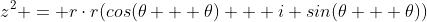 z^2 = r\cdot{r}(cos(\theta + \theta) + i sin(\theta + \theta))
