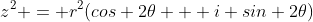 z^2 = r^2(cos 2{\theta} + i sin 2{\theta})
