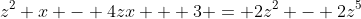 z^2 x - 4zx + 3 = 2z^2 - 2z^5