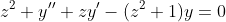 z^2 y''+zy'-(z^2+1)y=0