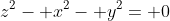 z^2- x^2- y^2= 0