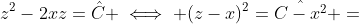 z^2-2xz=\hat{C} \iff (z-x)^2=\hat{C-x^2} =