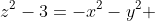 z^2-3=-x^2-y^2 