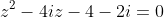 z^2-4iz-4-2i=0