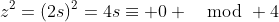 z^2=(2s)^2=4s\equiv 0 \mod 4