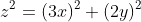 z^2=(3x)^2+(2y)^2