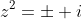 z^2=\pm i