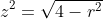z^2=\sqrt{4-r^2}