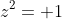 z^2= 1