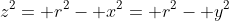 z^2= r^2- x^2= r^2- y^2