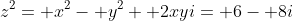 z^2= x^2- y^2+ 2xyi= 6- 8i