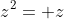 z^2= z