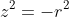 z^2=-r^2