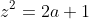z^2=2a+1