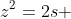 z^2=2s 