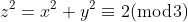 z^2=x^2+y^2\equiv{2}(\bmod{3})