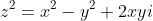 z^2=x^2-y^2+2xyi