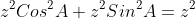 z^2Cos^2A+z^2Sin^2A=z^2