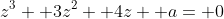 z^3+ 3z^2+ 4z+ a= 0