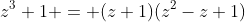 z^3+1 = (z+1)(z^2-z+1)