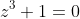 z^3+1=0