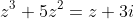 z^3+5z^2=z+3i