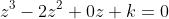 z^3-2z^2+0z+k=0