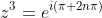 z^3=e^{i(\pi+2n\pi)}