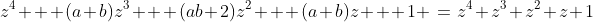 z^4 + (a+b)z^3 + (ab+2)z^2 + (a+b)z + 1 \:=\:z^4+z^3+z^2+z+1