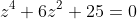 z^4+6z^2+25=0