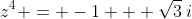 z^4 = -1 + \sqrt{3}\:i