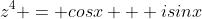z^4 = cosx + isinx