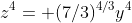 z^4= (7/3)^{4/3}y^4