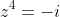 z^4=-i