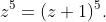z^5=(z+1)^5.
