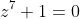 z^7+1=0