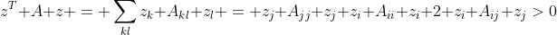 z^T A z = \sum\limits_{kl}z_k A_{kl} z_l = z_j A_{jj} z_j+z_i A_{ii} z_i+2 z_i A_{ij} z_j>0