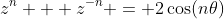 z^n + z^{-n} = 2\cos(n\theta)