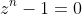 z^n-1=0
