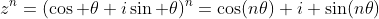 z^n=(\cos \theta+i\sin \theta)^n=\cos(n\theta)+i \sin(n\theta)