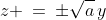z \:=\:\pm\sqrt{a}\,y