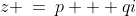z \:=\:p + qi