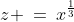 z \:=\:x^{\frac{1}{3}}