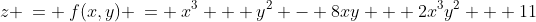 z \:= \:f(x,y) \:= \:x^3 + y^2 - 8xy + 2x^3y^2 + 11