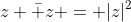z \bar z = |z|^2
