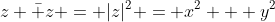 z \bar z = |z|^2 = x^2 + y^2
