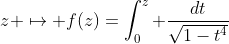 z \mapsto f(z)=\int_0^z \frac{dt}{\sqrt{1-t^4}}